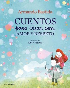 Cuentos Para Criar Con Amor Y Respeto / Stories to Raise Kids with Love and Resp Ect - Bastida, Armando