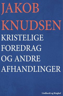 Kristelige foredrag og andre afhandlinger - Knudsen, Jakob