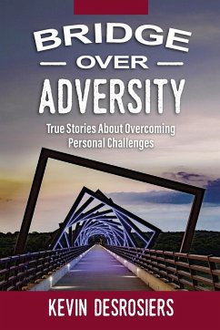 Bridge Over Adversity - Desrosiers, Kevin