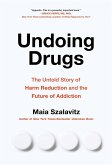 Undoing Drugs: How Harm Reduction Is Changing the Future of Drugs and Addiction