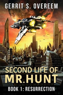 Second Life of Mr. Hunt: Book 1: Resurrection - Overeem, Gerrit S.