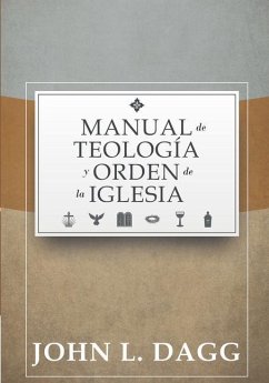 Manual de Teologia y Orden de la Iglesia = Teacher Appreciation Package - Dagg, John L.