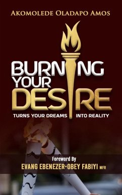Burning Your Desire - Amos, Akomolede Oladapo