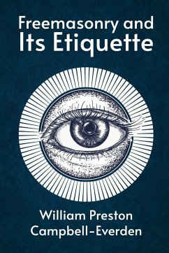 FREEMASONRY AND ITS ETIQUETTE - William Campbell-Everden