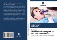 Lokale medikamentenabgabe in der parodontologie - Potdar, Priyanka;Mitra, Dipika;Shah, Rohit