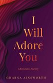 I Will Adore You: Christian Poetry