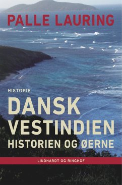 Dansk Vestindien: Historien og øerne - Lauring, Palle