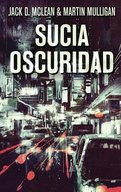 Sucia Oscuridad - McLean, Jack D.; Mulligan, Martin D.