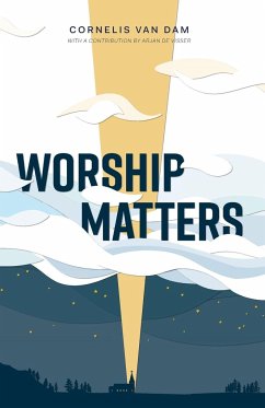 Worship Matters - Dam, Cornelis van