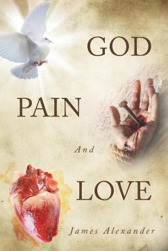 God, Pain, And Love - Alexander, James