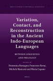 Variation, Contact, and Reconstruction in the Ancient Indo-European Languages: Between Linguistics and Philology