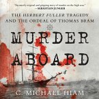 Murder Aboard: The Herbert Fuller Tragedy and the Ordeal of Thomas Bram