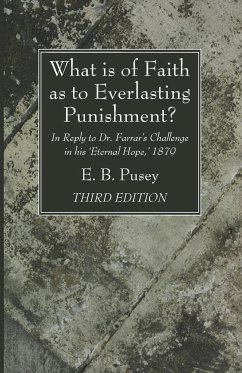 What is of Faith as to Everlasting Punishment?, Third Edition - Pusey, E. B.