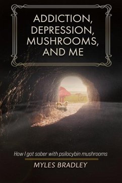 Addiction, Depression, Mushrooms, and Me - Bradley, Myles