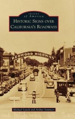 Historic Signs Over California's Roadways - Lynch, Michael; Sommers, Arthur