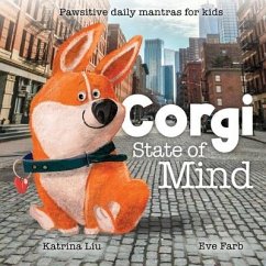 Corgi State of Mind - Pawsitive daily mantras for kids - Liu, Katrina