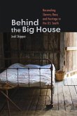 Behind the Big House: Reconciling Slavery, Race, and Heritage in the U.S. South