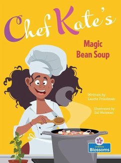 Chef Kate's Magic Bean Soup - Friedman, Laurie