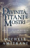Divinità, Titani e Mostri: Una raccolta di novelle fantasy mitologiche