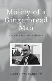 Moiety of a Gingerbread Man: A Rocket Scientist's Memoir