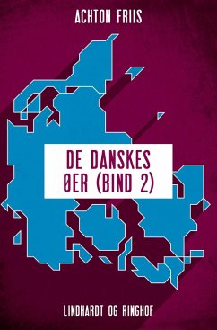 De danskes øer (bind 2) - Friis, Achton