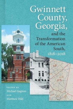 Gwinnett County, Georgia, and the Transformation of the American South, 1818-2018 - Brock, Julia; Bryan, William D.; Jr., Richard A. Cook