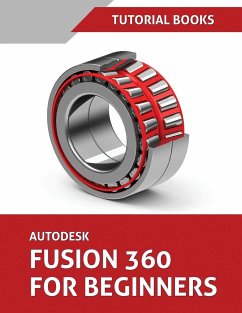 Autodesk Fusion 360 For Beginners (June 2021) (Colored) - Tutorial Books