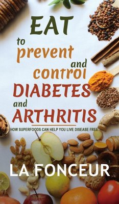 Eat to Prevent and Control Diabetes and Arthritis (Full Color print) - Fonceur, La