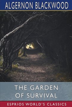 The Garden of Survival (Esprios Classics) - Blackwood, Algernon