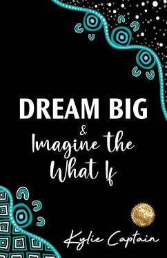 DREAM BIG & Imagine the What If - Captain, Kylie