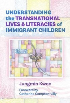 Understanding the Transnational Lives and Literacies of Immigrant Children - Kwon, Jungmin