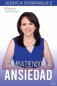 Mujeres Victoriosas Combatiendo La Ansiedad / Victorious Women Fighting Anxiety - Domínguez, Jessica