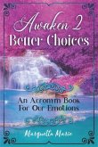 Awaken 2 Better Choices: An Acronym Book For Our Emotions