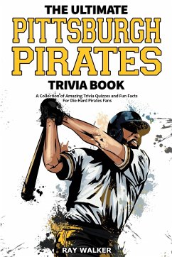 The Ultimate Pittsburgh Pirates Trivia Book - Walker, Ray