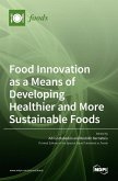 Food Innovation as a Means of Developing Healthier and More Sustainable Foods