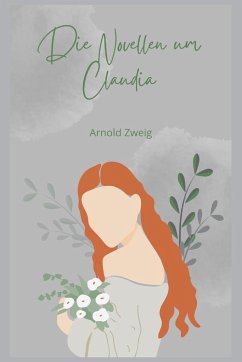 Die Novellen um Claudia - Zweig, Arnold