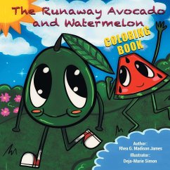 The Runaway Avocado and Watermelon - Madison James, Rhea G.