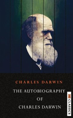 The Autobiography of Charles Darwin - Darwin, Charles
