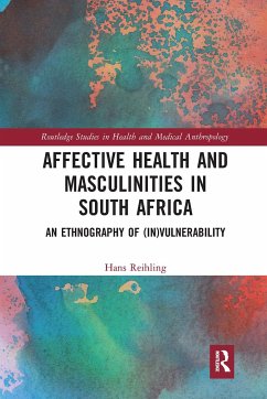 Affective Health and Masculinities in South Africa - Reihling, Hans