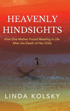 Heavenly Hindsights: How One Mother Found Meaning in Life after the Death of Her Child