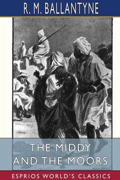 The Middy and the Moors (Esprios Classics) - Ballantyne, R. M.