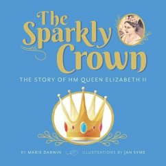 The Sparkly Crown: The Story of HM Queen Elizabeth II - Darwin, Marie