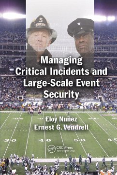 Managing Critical Incidents and Large-Scale Event Security - Nunez, Eloy; Vendrell, Ernest G. (Saint Leo University, Saint Leo, Florida, USA)