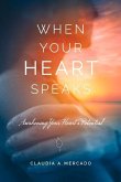 When Your Heart Speaks: Awakening Your Heart's Potential
