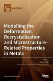 Modelling the Deformation, Recrystallization and Microstructure-Related Properties in Metals