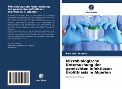 Mikrobiologische Untersuchung der gemischten infektiösen Urolithiasis in Algerien - Mounir, Berrahal