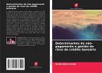 Determinantes da não-pagamento e gestão do risco de crédito bancário