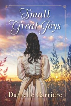 Small Great Joys: Resilient Hearts Historical Romances Book 1 - Carriere, Danielle