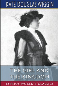 The Girl and the Kingdom (Esprios Classics) - Wiggin, Kate Douglas