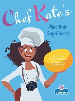 Chef Kate's Mac-And-Say-Cheese - Friedman, Laurie